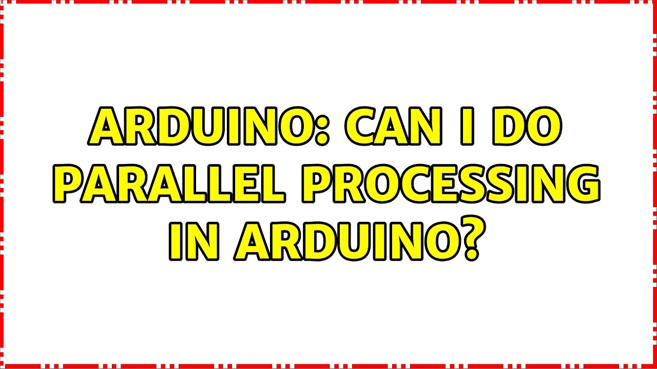 Arduino: Can I do parallel processing in Arduino? - YouTube