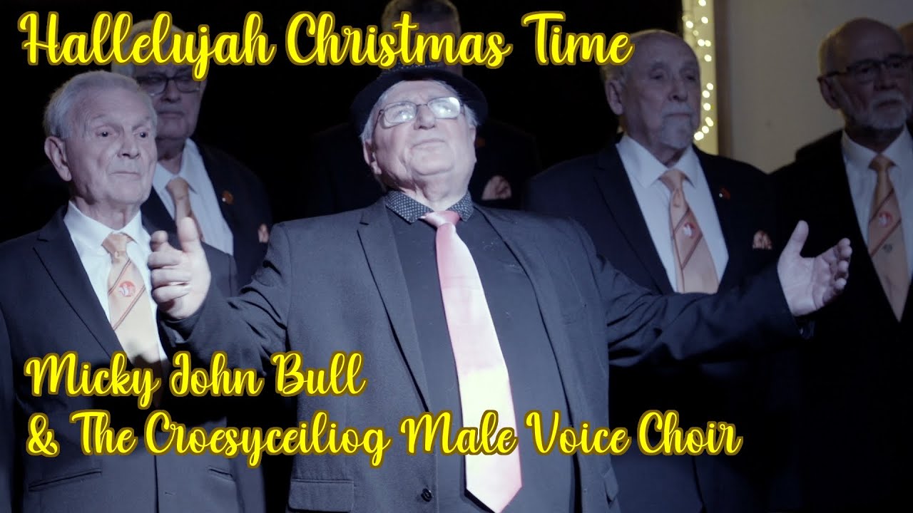 Hallelujah Christmas Time - Micky John Bull & The Croesyceiliog Male Voice Choir