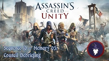 AC UNITY: Sequence 10, Memory 03: COUNCIL DEBRIEFING (Cinematic Only Memory)