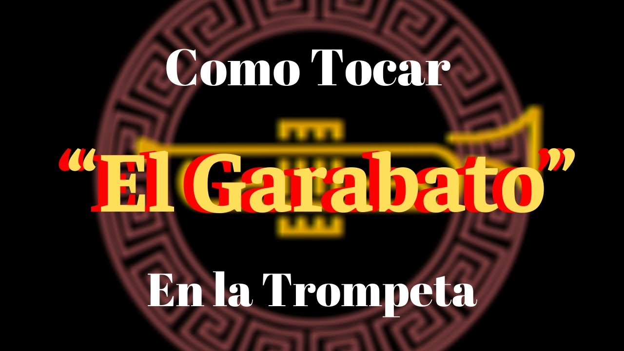 Como tocar “El Garabato” en la Trompeta