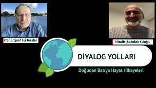 Diyalog Yolları Doğudan Batıya Hayat Hikayeleri Prof Dr Şerif Ali Tekalan Misafiri Abdullah Kuloğlu