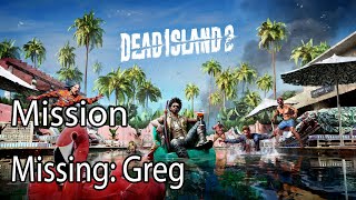 Dead Island 2 Mission Missing: Greg Wealth