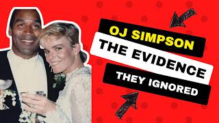 OJ SIMPSON: THE EVIDENCE THEY IGNORED