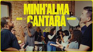 Minhalma Cantará (Ao Vivo) Movimento Brado