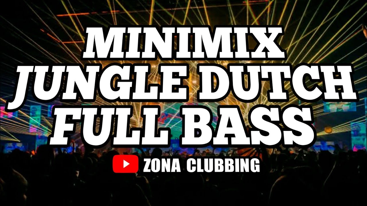MINIMIX JUNGLE DUTCH 2022 FULL BASS PADAT PALING DICARI PASTI KELEN SUKA || ZONA CLUBBING