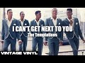 The Temptations- I can't get next to you