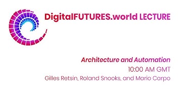 DigitalFUTURES: Architecture and Automation
