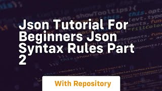 Json tutorial for beginners json syntax rules part 2