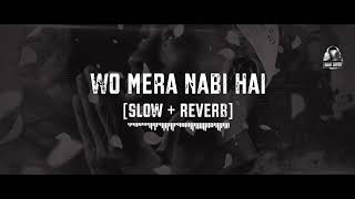 Wo Mera Nabi Hai || Slowed + Reverb || Syeda Areeba Fatima || Super hit salam || Naat Lovers screenshot 4