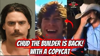 Chud the Builder is BACK! Chud COPYCATS are now running wild 