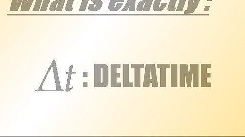 What is deltaTime .. ??! (BeginnerFriendly)