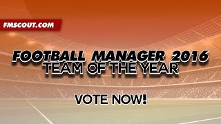 Football Manager 2016 Team Of The Year!