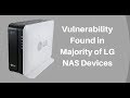 Critical Vulnerability Found in Majority of LG NAS Devices