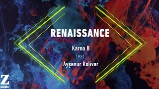 Karno B feat. Ayşenur Kolivar - Renaissance I Single © 2023 Z Müzik Resimi