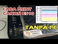 Cara Test Print Printer Canon E510 Dengan Tombol  (Manual Test Page/ Self Nozlle Check)