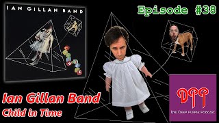 Episode #38 - Ian Gillan Band - Child in Time