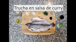 ¡Un Manjar para dioses! Trucha en salsa de curry. El mejor pescado que has probado.