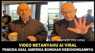VIRAL.!! VIDEO NETANYAHU PAKAI AI DI BONGKAR OLEH PEMUDA AMERIKA