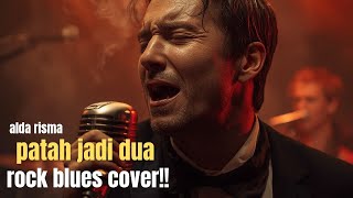 Patah Jadi Dua Versi Rock Blues  Lagu Lawas Jadi Modern
