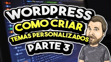 Veja como criar Temas e Templates WordPress - Vídeo 3