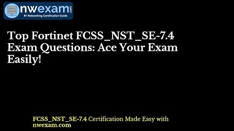 Top Fortinet FCSS_NST_SE-7.4 Exam Questions: Ace Your Exam Easily!