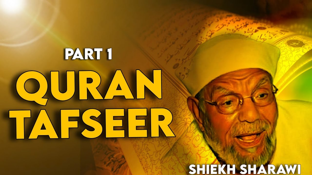 Quran Tafseer Explanation By Sheikh Mohamed Metwally Al Sha'rawi ...