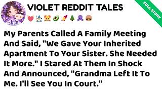 My Parents Secretly Transferred My Inherited Apartment to My Sister While I… Reddit Family Stories