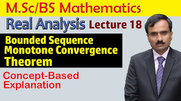Bounded Sequence| Monotone Convergence Theorem| Real Analysis Lecture 18|BS/MSc Mathematics Lectures