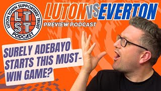 S7 E89: Luton v Everton preview: Is this must-win and is now the time for Adebayo to start? screenshot 2