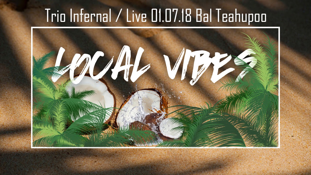 09 Reggae - Trio Infernal [Live 01.07.18 Bal Teahupoo]