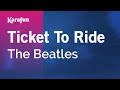 Ticket To Ride - The Beatles | Karaoke Version | KaraFun