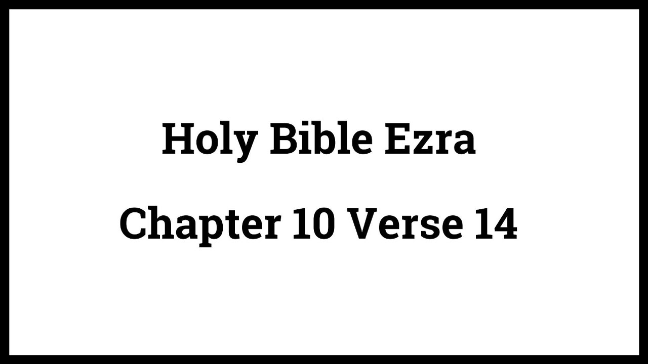 Holy Bible Ezra 10:14 - YouTube