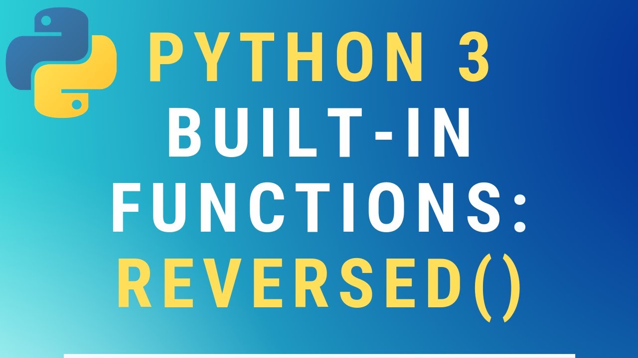 Python 3 Reversed() Built-In Function Tutorial