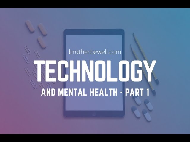 Technology and Mental Health - Part 1