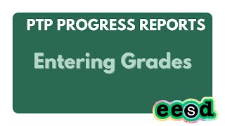 Entering Grades in PTP for Progress Reports