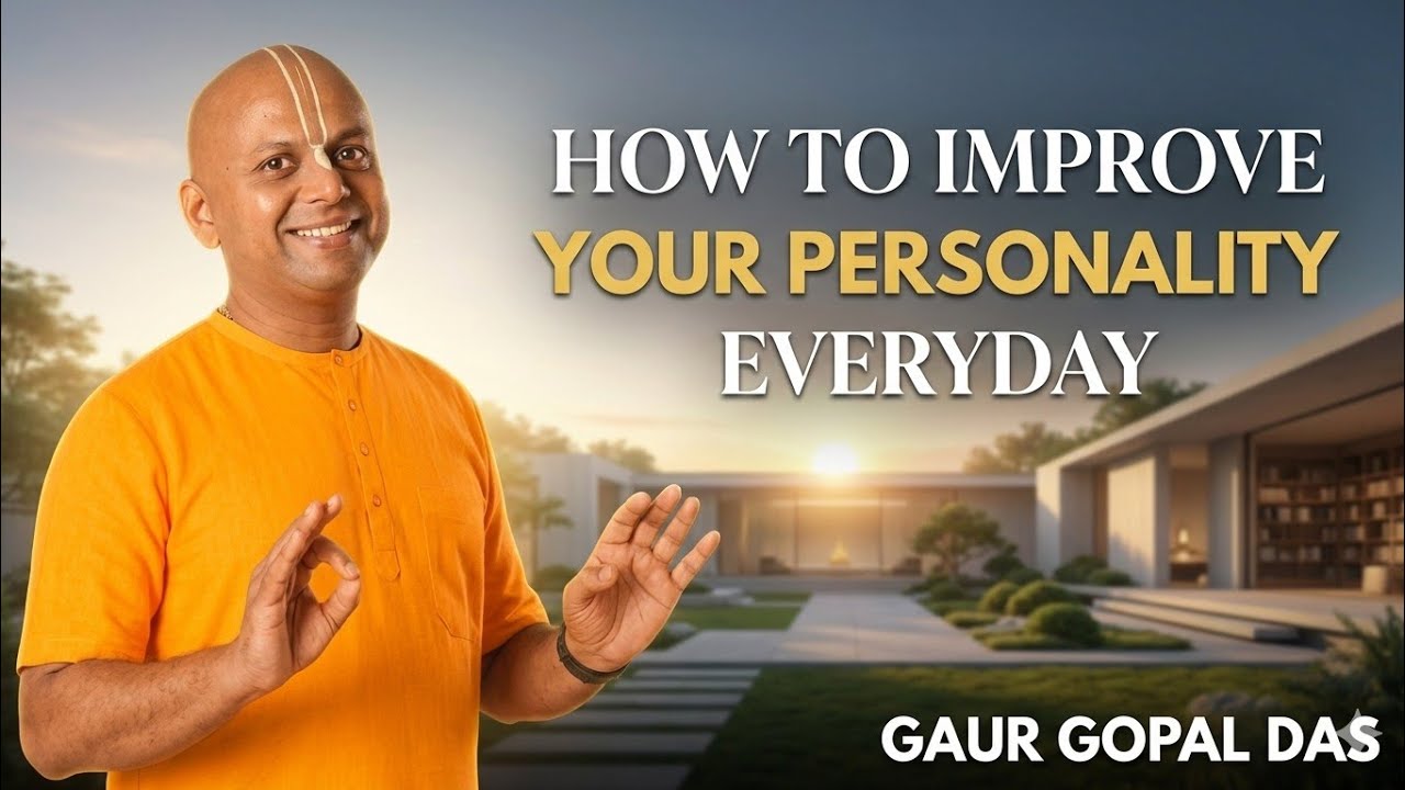 How to Improve Your Personality EVERYDAY | Gaur Gopal Das