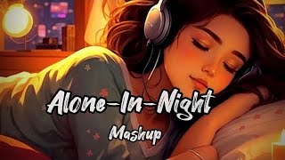 Alone Lofi Night Mashup 💔😭 lofi song / Slowed & reverb / mashup songs / #lofisong #lofi