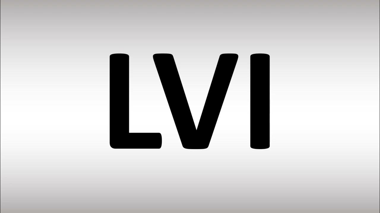 What Does Roman Numeral Lvi Stand For LVI - Roman Numeral | Number, Meaning, Pronunciation - YouTube
