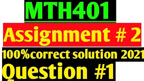 MTH401:Assignment #2 solution 2021||Question #1 ||100%correct solution ||Maths by Zahfran