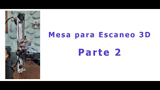 Mesa para Escaneo 3D - Parte 2 / Eje Vertical by Alberto Albertos 162 views 7 months ago 7 minutes, 48 seconds
