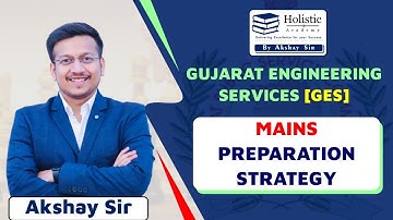 Mains Preparation Strategy || Gujarat Engineering Services || Holistic Academy || Akshay Sir
