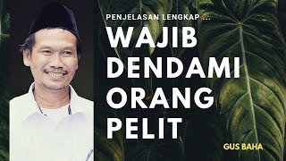 Orang Pelit Wajib Didendami, Ciri Munafik - Gus Baha