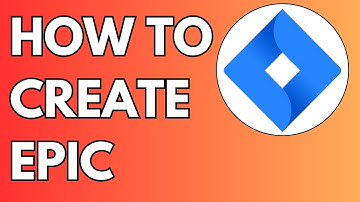 How to Create an Epic in Jira - Full Guide 2024