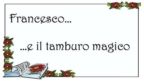 FRANCESCO E IL TAMBURO MAGICO - FIABA MUSICALE