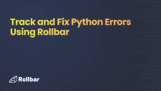 Track and Fix Python errors Using Rollbar