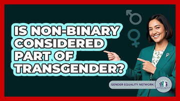 Is Non-binary Considered Part Of Transgender? - Gender Equality Network
