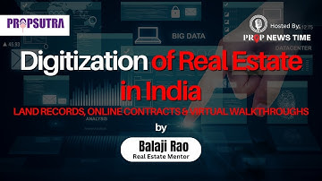 Digitization of Real Estate in India: Land Records, Online Contracts & Virtual Walkthroughs