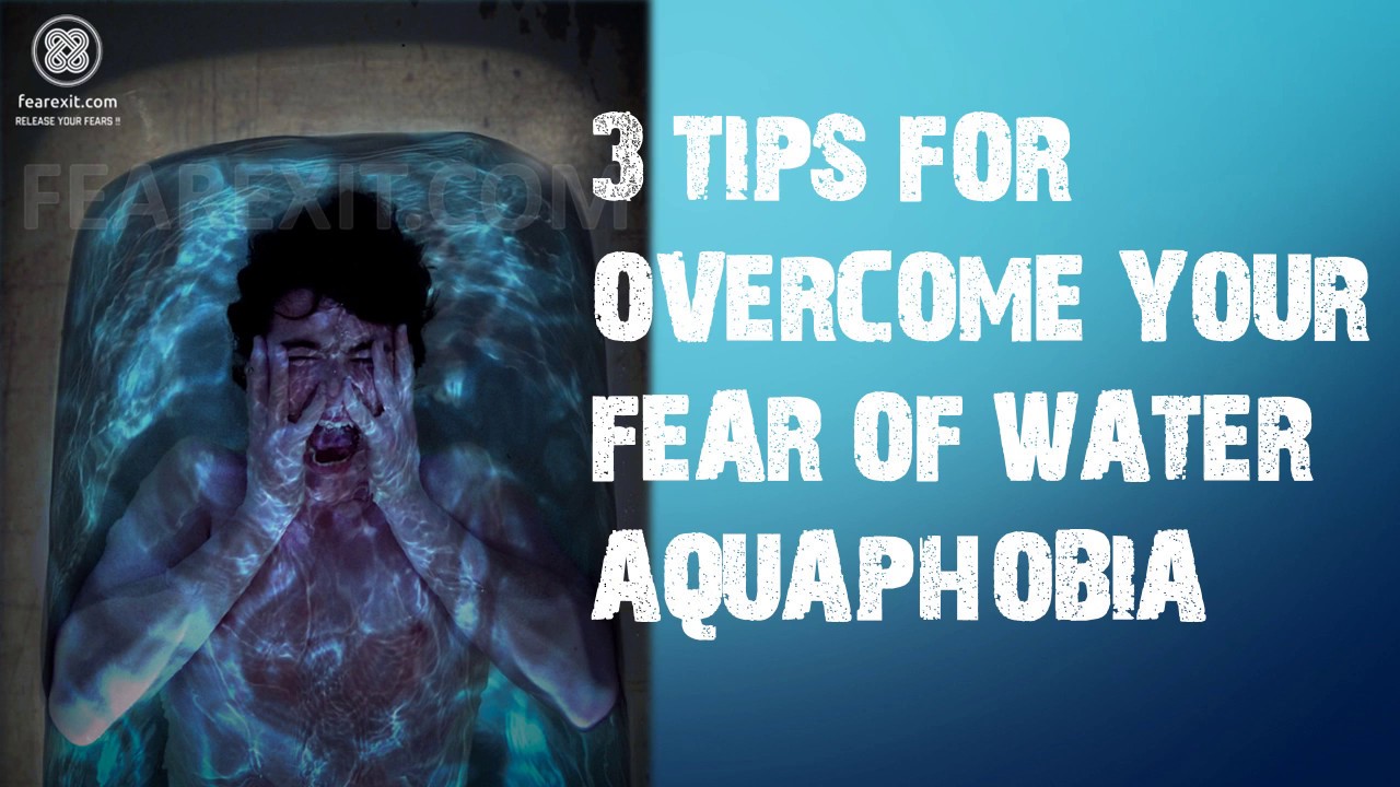 3 TIPS FOR OVERCOME YOUR FEAR OF WATER | AQUAPHOBIA - YouTube