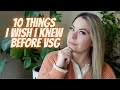 10 Things I Wish I Knew BEFORE VSG