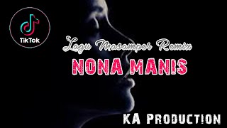 LAGU MASAMPER REMIX  - NONA MANIS